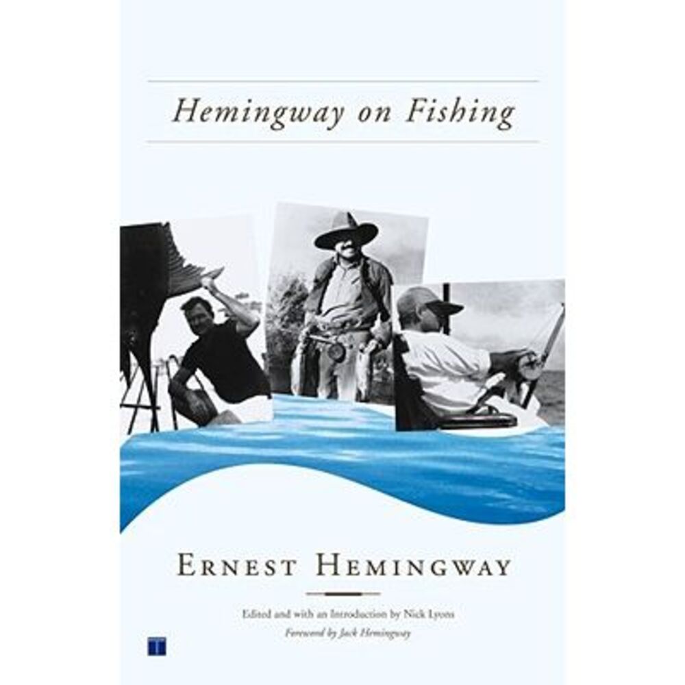 Hemingway on Fishing -- Ernest Hemingway